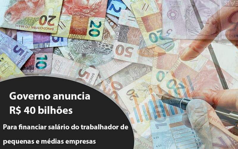Governo Anuncia R$ 40 Bi Para Financiar Salário Do Trabalhador De Pequenas E Médias Empresas Notícias E Artigos Contábeis Notícias E Artigos Contábeis No Rio De Janeiro | Rm Assessoria -
