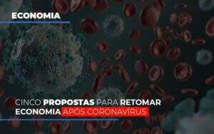 Cinco Propostas Para Retomar Economia Apos Coronavirus Notícias E Artigos Contábeis Notícias E Artigos Contábeis No Rio De Janeiro | Rm Assessoria -