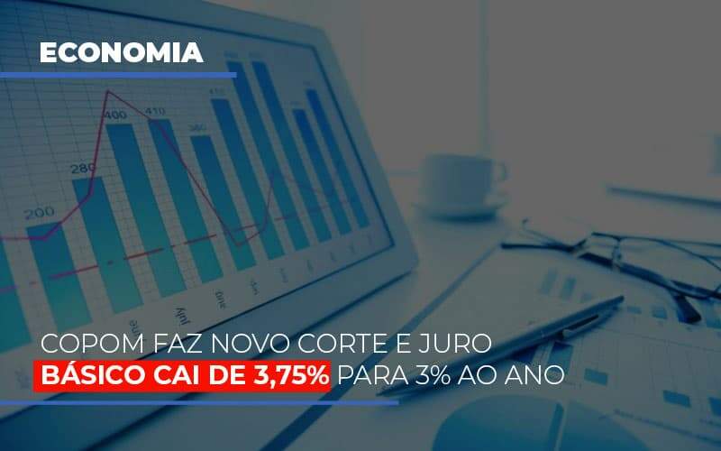 Copom Faz Novo Corte E Juro Basico Cai De 375 Para 3 Ao Ano Notícias E Artigos Contábeis Notícias E Artigos Contábeis No Rio De Janeiro | Rm Assessoria -