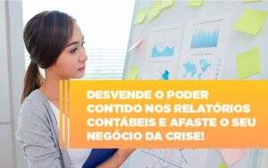 Desvende O Poder Contido Nos Relatorios Contabeis E Afaste O Seu Negocio Da Crise Notícias E Artigos Contábeis Notícias E Artigos Contábeis No Rio De Janeiro | Rm Assessoria -