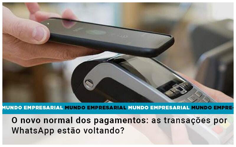 O Novo Normal Dos Pagamentos As Transacoes Por Whatsapp Estao Voltando Notícias E Artigos Contábeis No Rio De Janeiro | Rm Assessoria -
