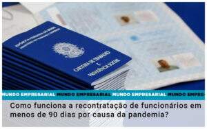 Como Funciona A Recontratacao De Funcionarios Em Menos De 90 Dias Por Causa Da Pandemia Notícias E Artigos Contábeis No Rio De Janeiro | Rm Assessoria -