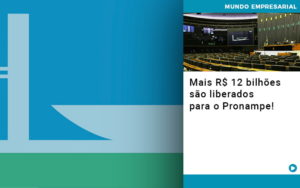 Mais De R S 12 Bilhoes Sao Liberados Para Pronampe Notícias E Artigos Contábeis No Rio De Janeiro | Rm Assessoria -